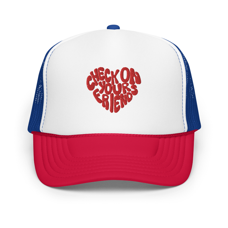 “Check on your friends” Trucker Hat