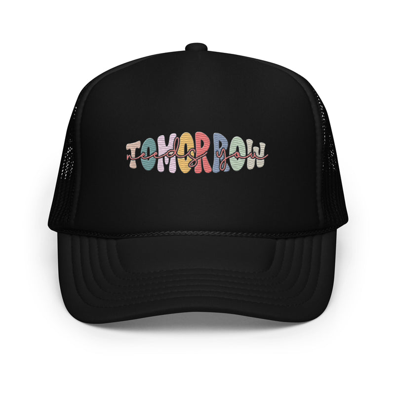 "Tomorrow Needs You"  Trucker hat